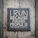 I Run Because SlateCoaster